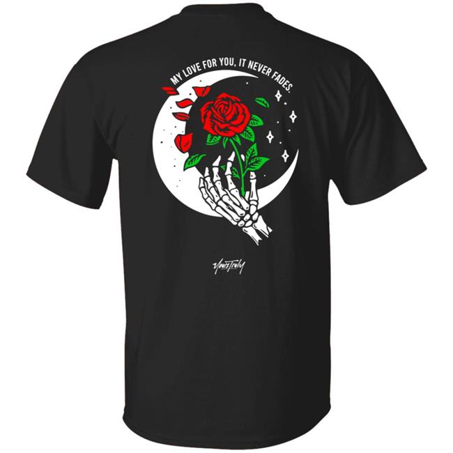 Phora Merch My Love For You My Love For You It Never Fades Shirt