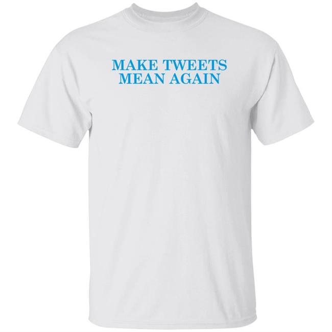 Daily Wire Merch Make Tweets Mean Again T Shirt