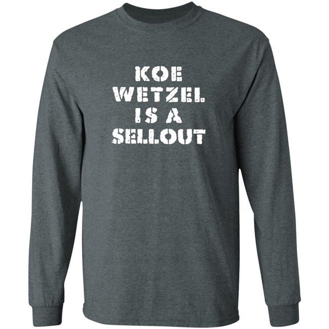 Koe Wetzel Merch Koe Wetzel Is A Sellout Shirt Koe Wetzel Merch Koe Wetzel Is A Sellout Shirt