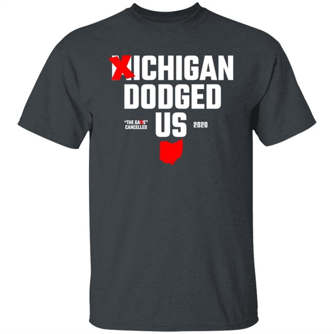 Ohio Clothing ?ichigan Dodged Us Shirt Ohio Clothing ?ichigan Dodged Us Shirt