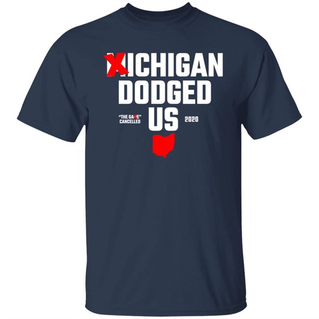 Ohio Clothing ?ichigan Dodged Us Shirt Ohio Clothing ?ichigan Dodged Us Shirt