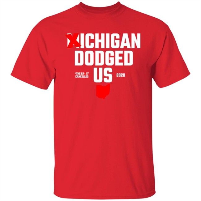 Ohio Clothing ?ichigan Dodged Us Shirt Ohio Clothing ?ichigan Dodged Us Shirt