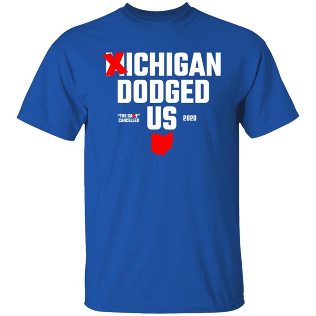 Ohio Clothing ?ichigan Dodged Us Shirt Ohio Clothing ?ichigan Dodged Us Shirt
