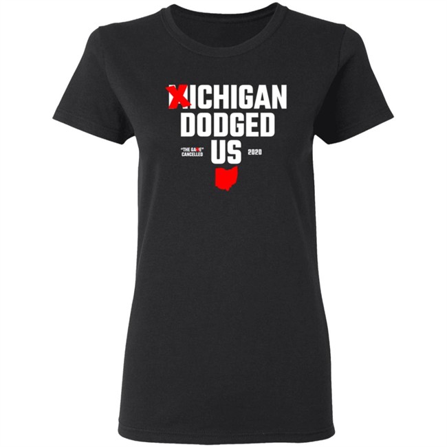 Ohio Clothing ?ichigan Dodged Us Shirt Ohio Clothing ?ichigan Dodged Us Shirt
