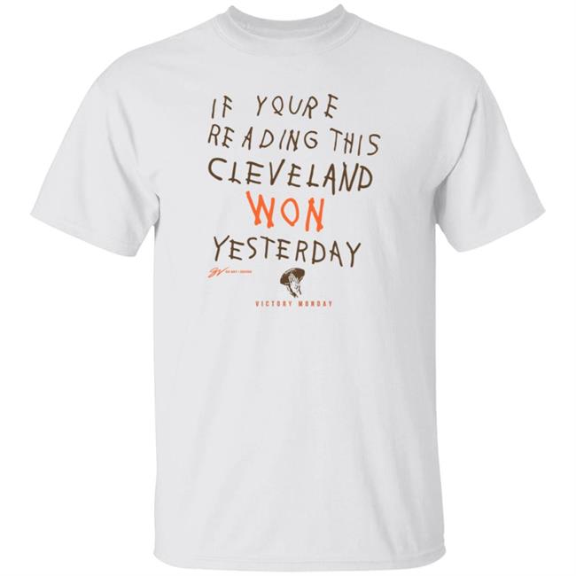 If You're Reading This Cleveland Won Yesterday T Shirt