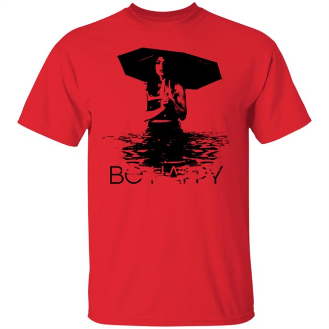 Be Happy Umbrella Shirt Be Happy Umbrella Shirt