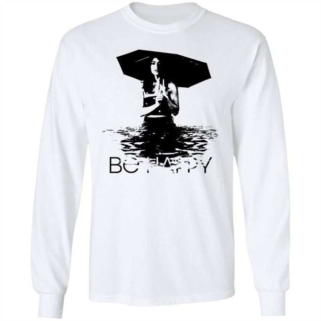 Be Happy Umbrella Shirt Be Happy Umbrella Shirt