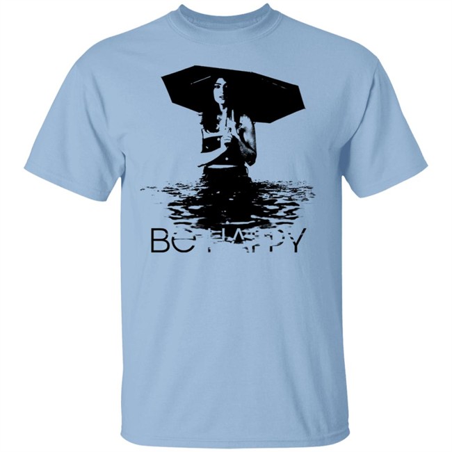 Be Happy Umbrella Shirt Be Happy Umbrella Shirt