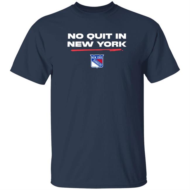 New York Rangers Fanatics Rangers No Quit In New York Shirt