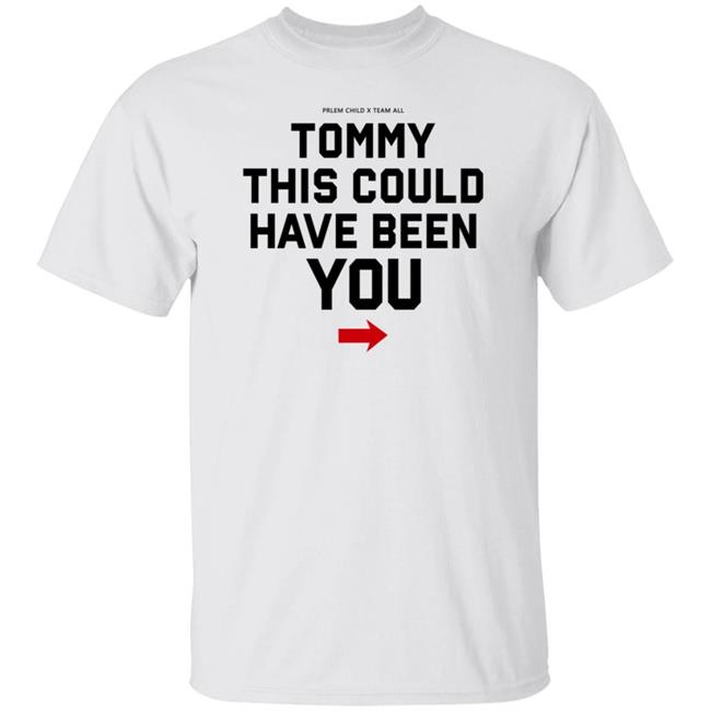 Jake Paul Shirts Problem Child X Team All Tommy This Could Have Been You Shirt