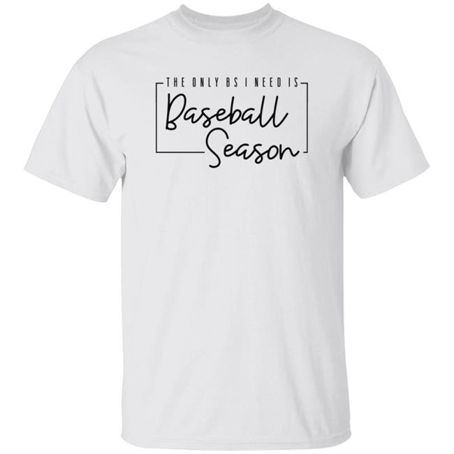 Stephanie Lynn The Only Bs I Need Is Baseball Season T Shirt