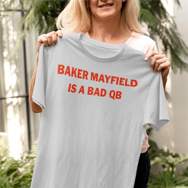Baker Mayfield Is A Bad Qb Notable Stats Tee Shirt Barstool Cleveland