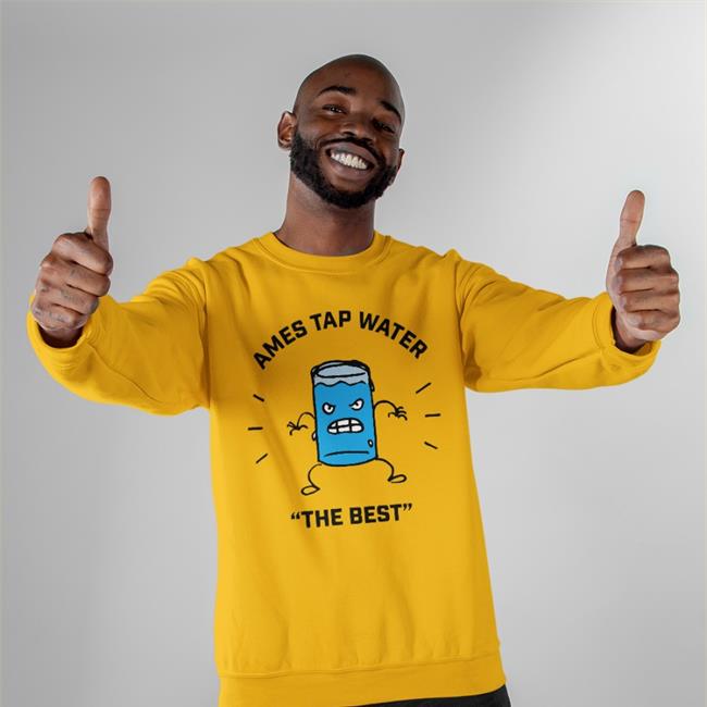 Ames Tap Water The Best T-Shirts