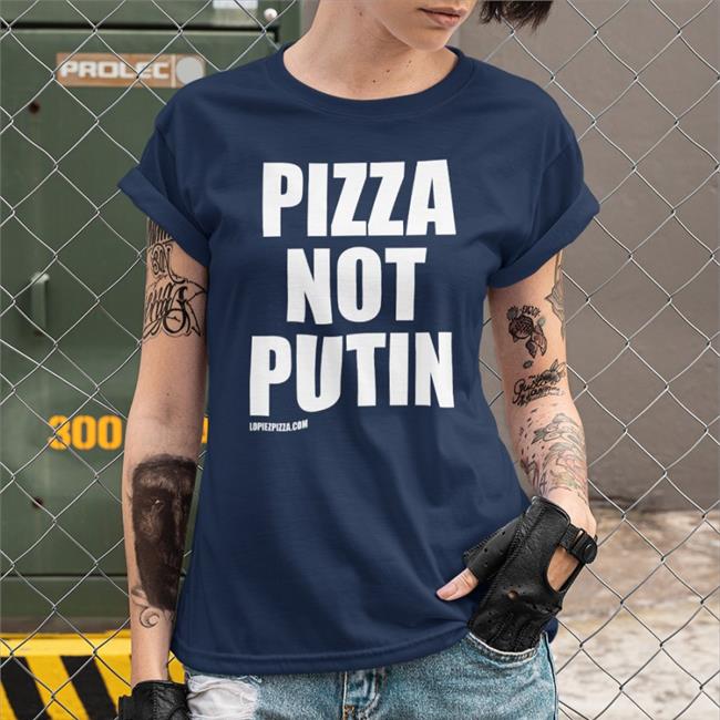 Pizza Not Putin Shirts Sawyer Wreck
