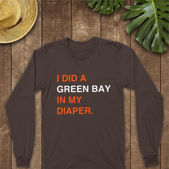I Did A Green Bay In My Diaper T Shirt