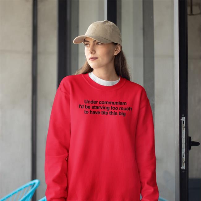 Under Communism I'd Be Starving Too Much To Have Tits This Big Hoodie Bigtiddygothgf9