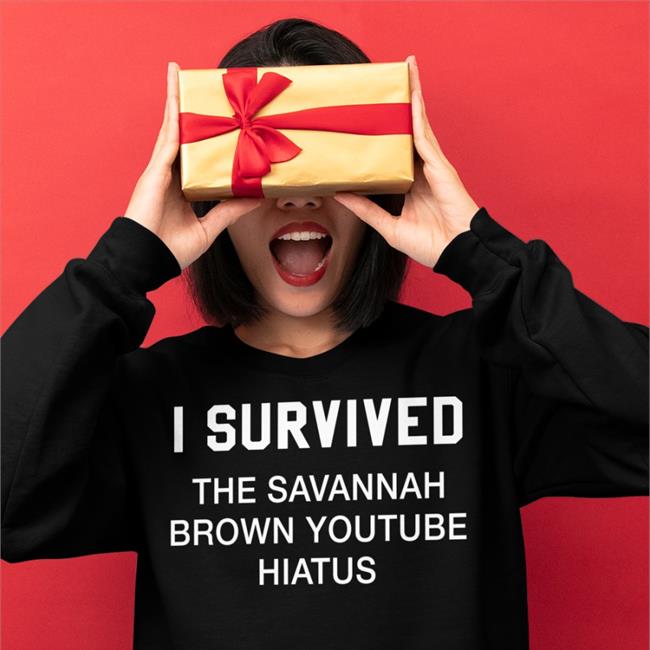 Savannah Brown Clancylsdead I Survived The Savannah Brown Youtube Hiatus Shirt