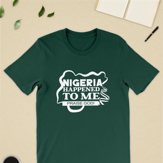 TalbaWaju Nigeria Happened To Me Praise Godi Shirt Green TahirTalba