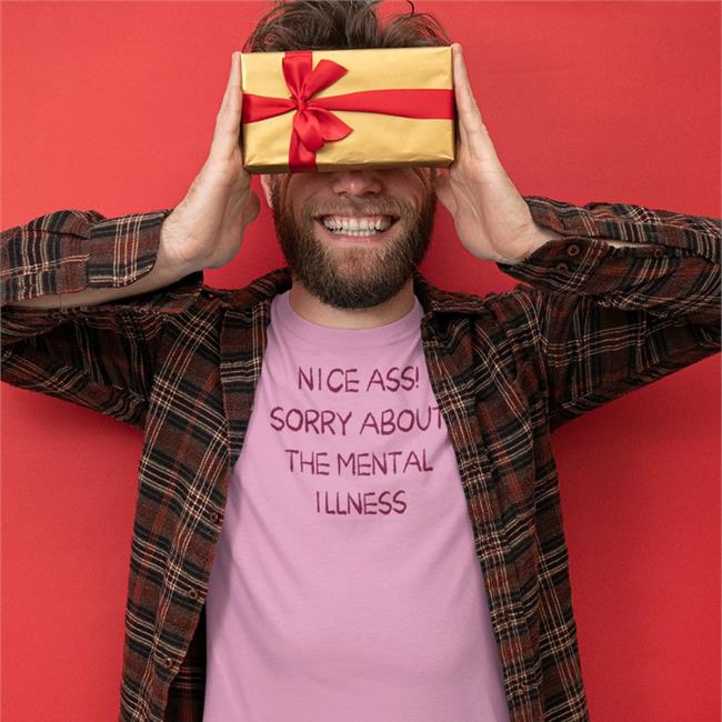 Nice Ass Sorry About The Mental Illness Shirts