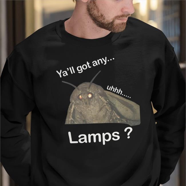 Ya'll Got Any Uhhh Lamps Tee Moth Lamp