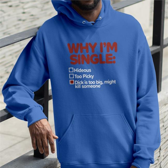 Why I'm Single Shirts
