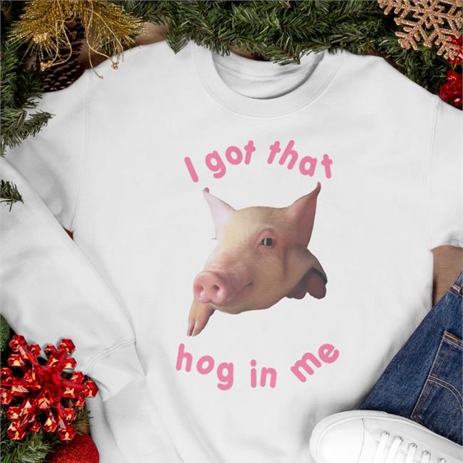 Funny Pig Pink I Got That Hog In Me Shirt Shirts That Go Hard Light Pink