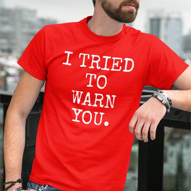 Susierav4 I Tried To Warn You T Shirt Hillary Clinton