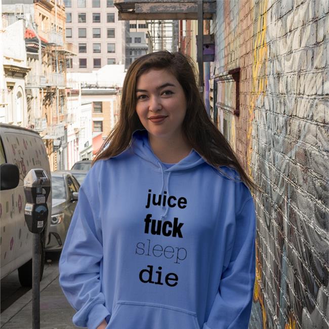 Juice Fuck Sleep Die Sweatshirt