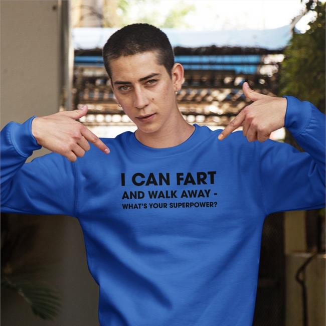 I Can Fart And Walk Away What’S Your Superpower Tee