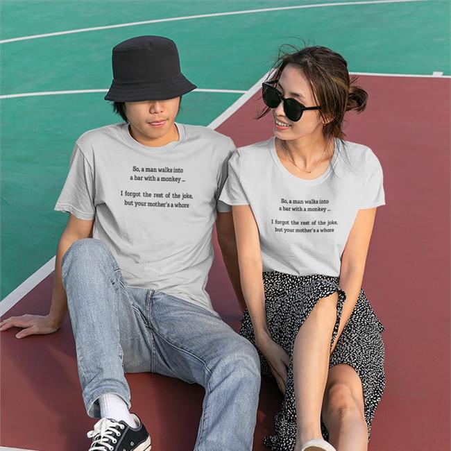 Shirts That Go Hard Merch So A Man Walks Into A Bar With A Monkey I Forgot The Rest Of The Joke But Your Mother's A Whore Crewneck Sweatshirt