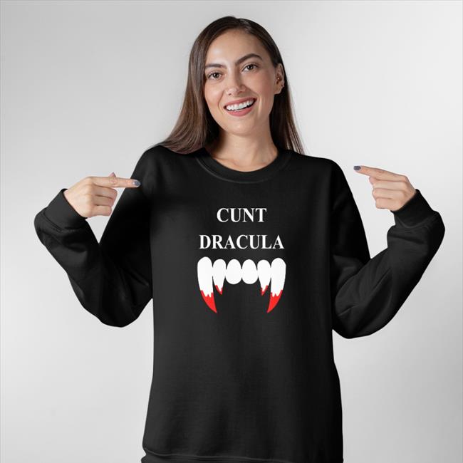 Cunt Dracula Shirts Shirtsthtgohard