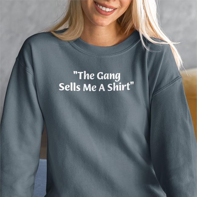 The Gang Sells Me A Shirt Sweatshirt It's Always Sunny In Philadelphia