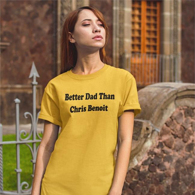 WWECastle White Just Talk Wrestling Better Dad Than Chris Benoit Shirt