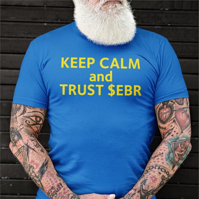 Barstool Sports Store Keep Calm And Trust Ebr Tee Shirt Mattmurley19