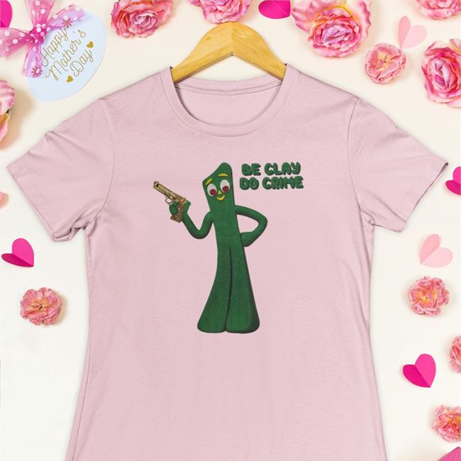 Be Clay Do Crime Hoodies Shirt Shirtsthtgohard
