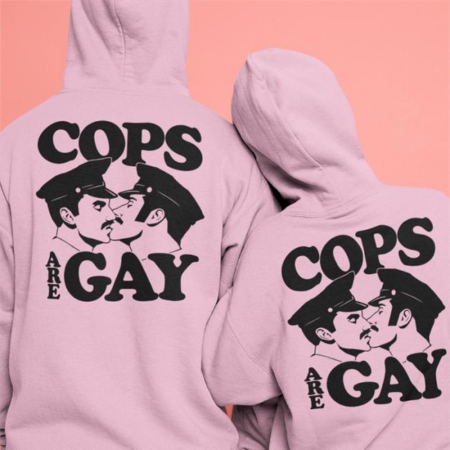 Cops Are Gay Shirt Shirts That Go Hard