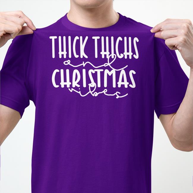 Top Weird Thrift Store Shirts Thick Thighs And Christmas Vibes Shirt