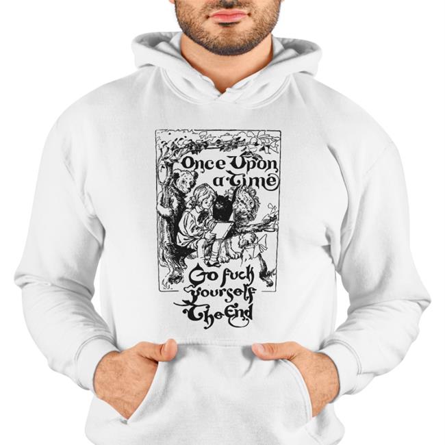Once Upon A Time Go Fuck Yourself The End Shirts