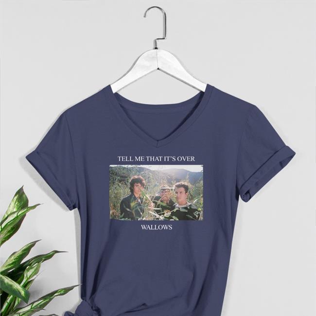 Tell Me That It's Over T Shirt Wallows Merch