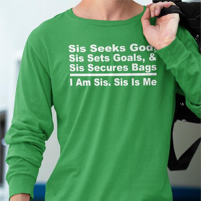 Sis Seeks God Sis Sets Goals And Sis Secures Bags I Am Sis Sis Is Me Hooded Sweatshirt Akin Akinwale