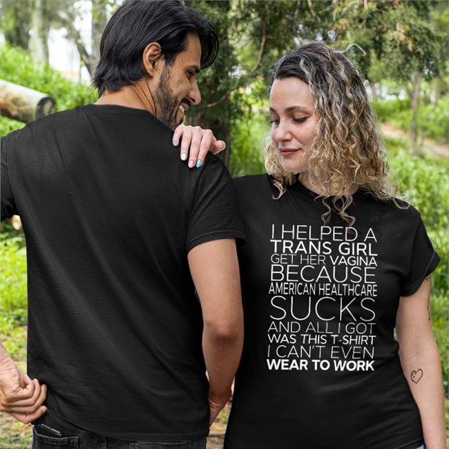 I Helped A Trans Girl Get Her Vagina Because American Healthcare Sucks Hoodie