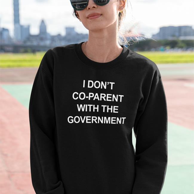 I Don't Co-Parent With The Government Long Sleeved T Shirt Trudeau Must Go