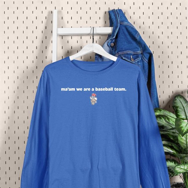Harrisburg Senators Merch Ma'am We Are A Baseball Team Tee