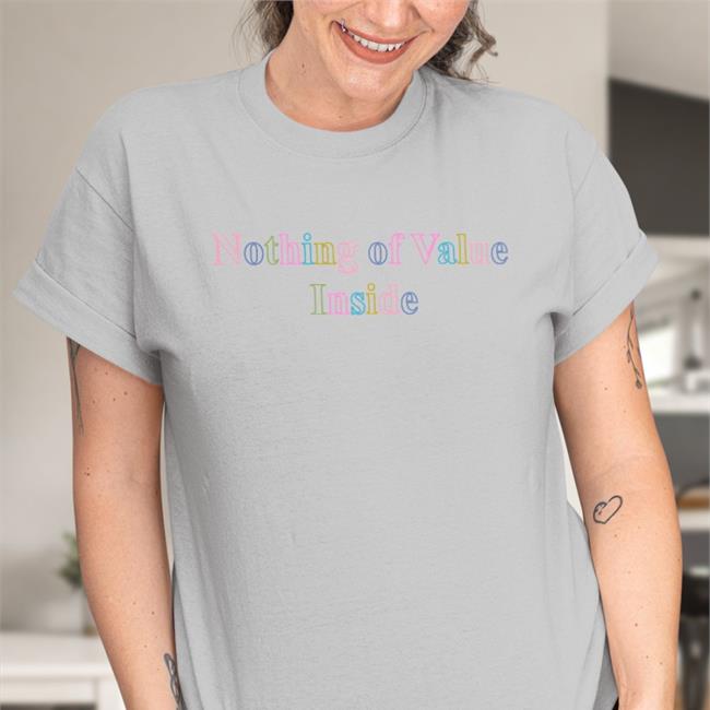 Nothing Of Value Inside Shirt