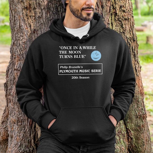 Once In A While The Moon Turns Blue Philip Brunelle's Plymouth Music Series T Shirt Best Of Evan Peters Evansfiles