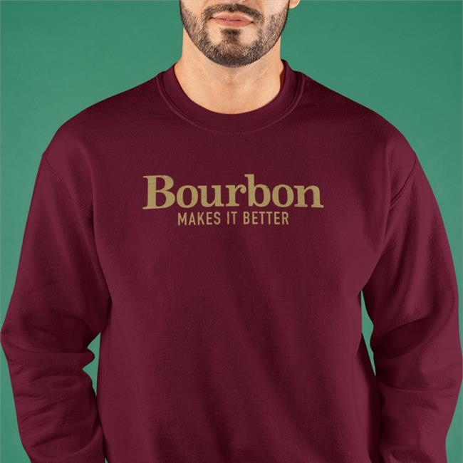 Gruntstyle Bourbon Makes It Better Shirts