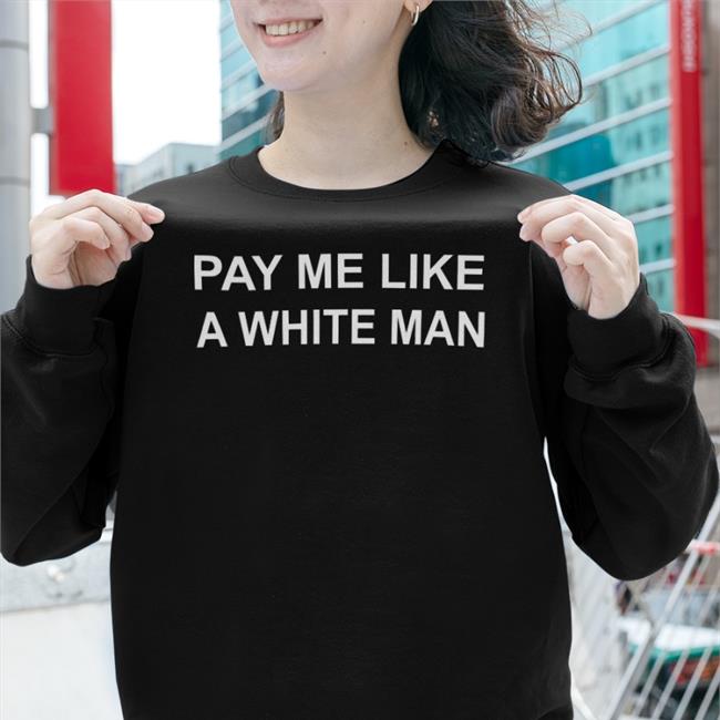 Pay Me Like A White Man Tee