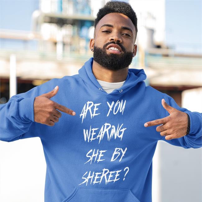 Are You Wearing She By Sheree T Shirt