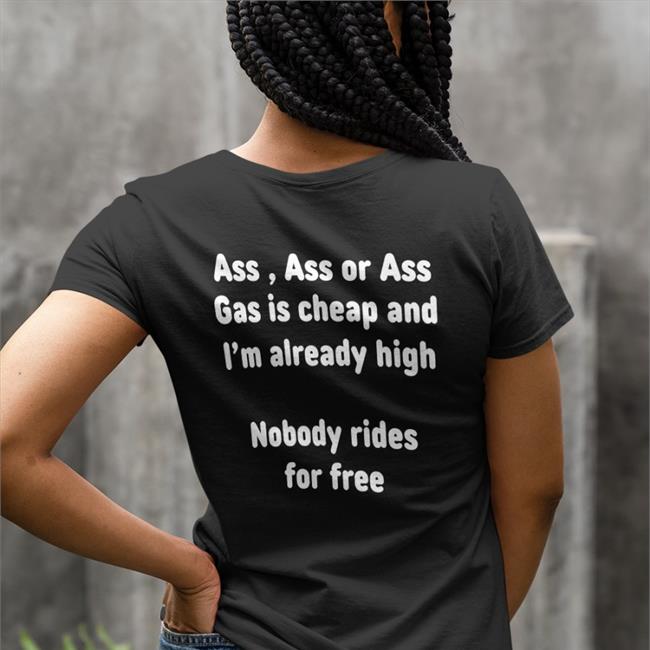 Shirtsthtgohard Ass, Ass Or Ass Gas I Cheap And I'm Already High Nobody Rides For Free Baseball Sleeve Tee Black