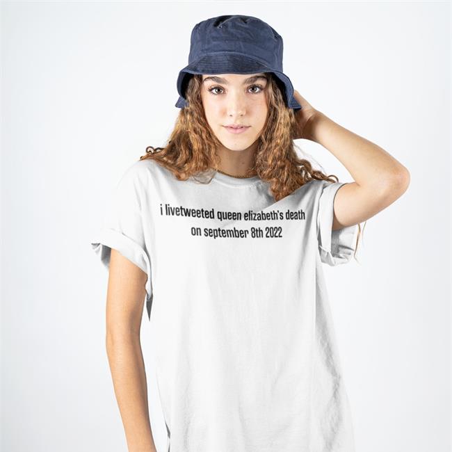 I Livetweeted Queen Alizabeth's Death On September 8Th 2022 Tee Shirt Tomwambsgans